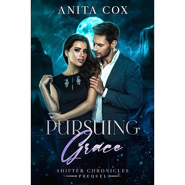 Pursuing Grace (Shifter Chronicles, #0) / Shifter Chronicles, Anita Cox