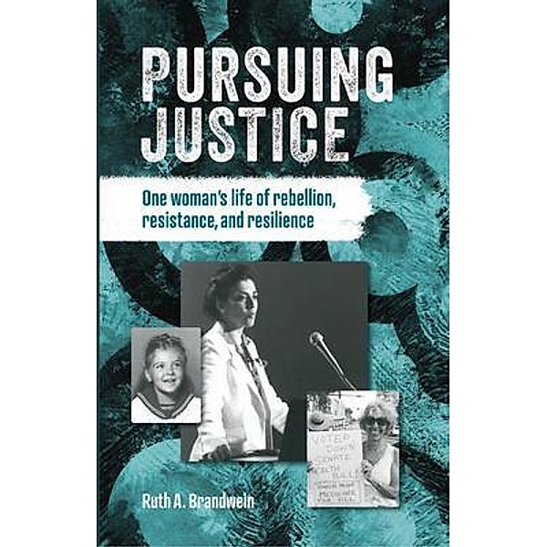 Pursuing justice, Ruth A. Brandwein