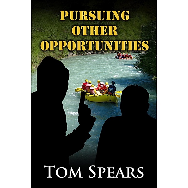 Pursuing Other Opportunities (Carson/Lively/Eichmann, #2) / Carson/Lively/Eichmann, Tom Spears