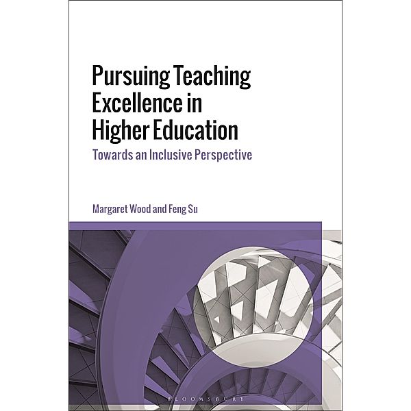 Pursuing Teaching Excellence in Higher Education, Margaret Wood, Feng Su