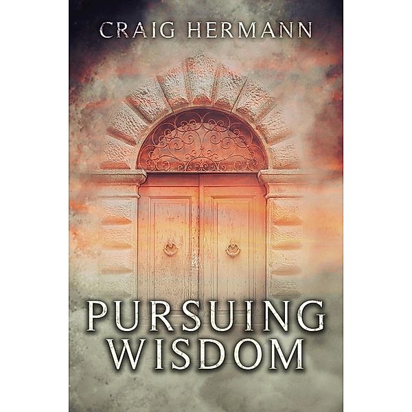 Pursuing Wisdom, Craig Hermann