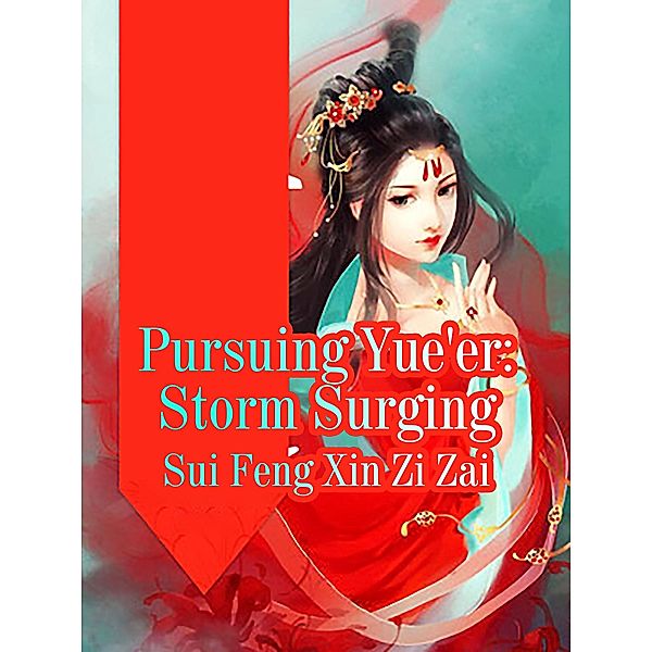 Pursuing Yue'er: Storm Surging / Funstory, Sui FengXinZiZai