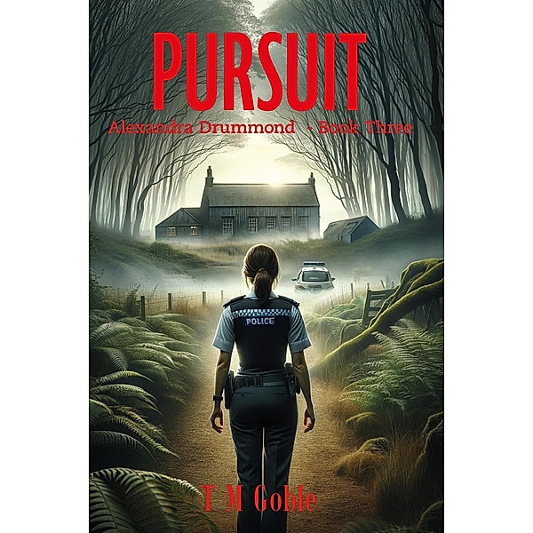 Pursuit (Alexandra Drummond Thriller Series, #3) / Alexandra Drummond Thriller Series, T M Goble