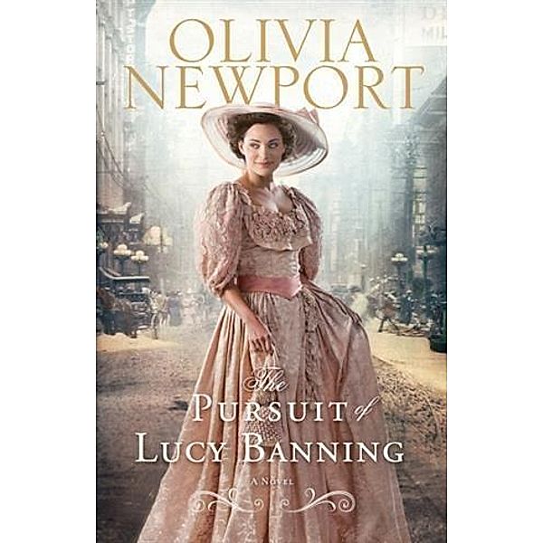 Pursuit of Lucy Banning (Avenue of Dreams Book #1), Olivia Newport