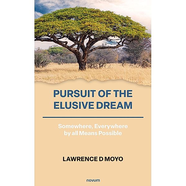 Pursuit of the Elusive Dream, Lawrence D Moyo