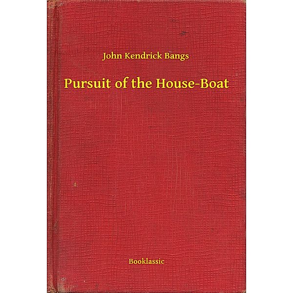 Pursuit of the House-Boat, John Kendrick Bangs