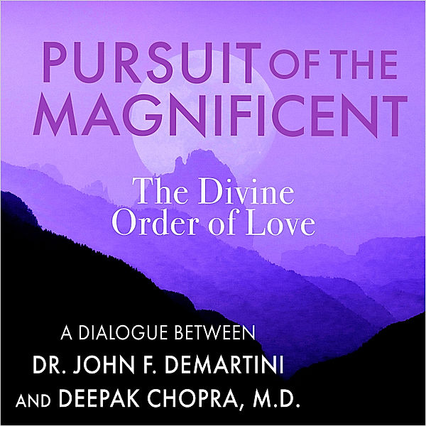 Pursuit of the Magnificent, Deepak Chopra