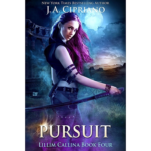 Pursuit (The Lillim Callina Chronicles, #4) / The Lillim Callina Chronicles, J. A. Cipriano