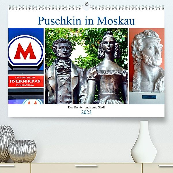 Puschkin in Moskau - Der Dichter und seine Stadt (Premium, hochwertiger DIN A2 Wandkalender 2023, Kunstdruck in Hochglan, Henning von Löwis of Menar, Henning von Löwis of Menar