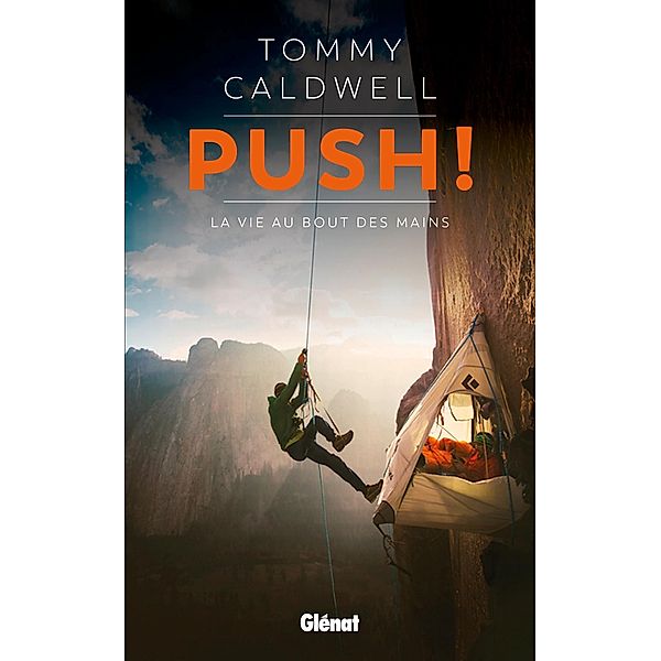 Push ! La vie au bout des mains / Hommes et montagnes, Tommy Caldwell