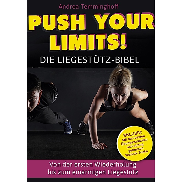 Push Your Limits! Die Liegestütz-Bibel, Andrea Temminghoff