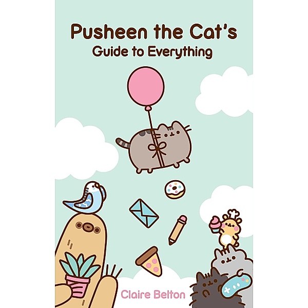 Pusheen the Cat's Guide to Everything, Claire Belton