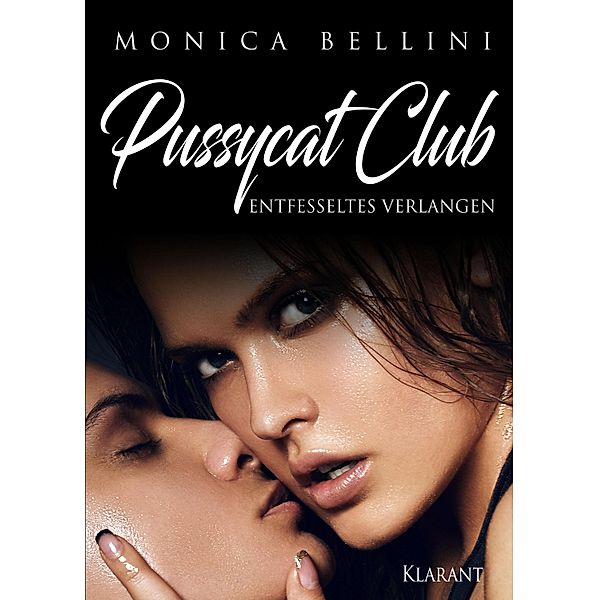 Pussycat Club: Entfesseltes Verlangen / Pussycat Club Bd.3, Monica Bellini, Lisa Torberg