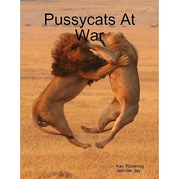 Pussycats At War, Kev Pickering, Jennifer Jay
