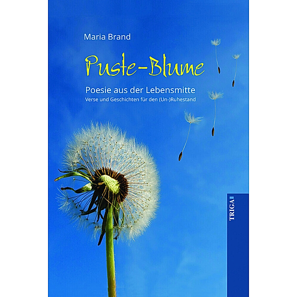 Puste-Blume - Poesie aus der Lebensmitte, Maria Brand