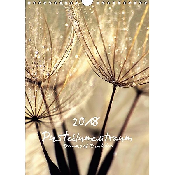 Pusteblumentraum - Dreams of Dandelion (Wandkalender 2018 DIN A4 hoch), Julia Delgado