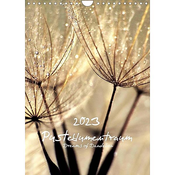 Pusteblumentraum - Dreams of Dandelion (Wandkalender 2023 DIN A4 hoch), Julia Delgado