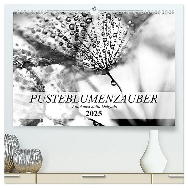 Pusteblumenzauber in schwarzweiss (hochwertiger Premium Wandkalender 2025 DIN A2 quer), Kunstdruck in Hochglanz, Calvendo, Julia Delgado