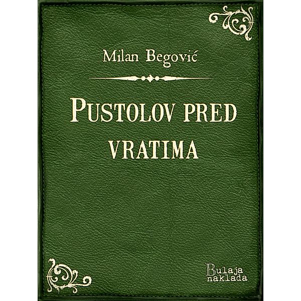 Pustolov pred vratima / eLektire, Milan Begovic