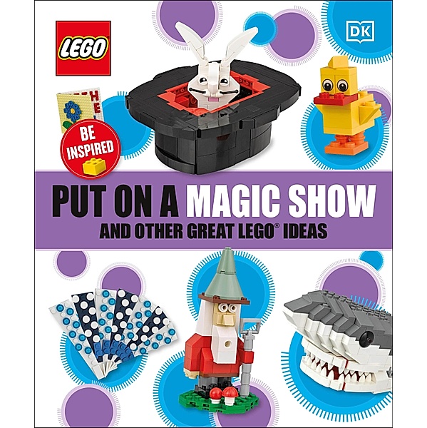 Put on a Magic Show and Other Great LEGO Ideas, Dk