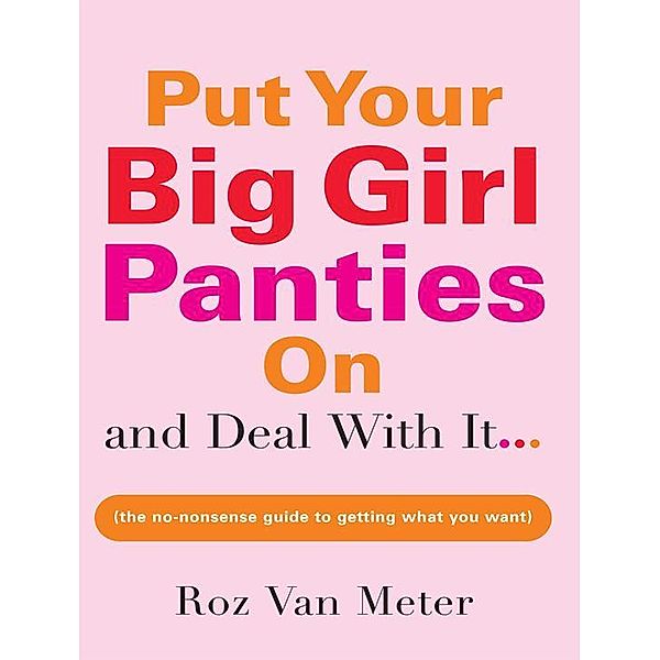 Put Your Big Girl Panties On and Deal with It, Roz Van Meter