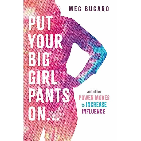 Put Your Big Girl Pants On..., Meg Bucaro