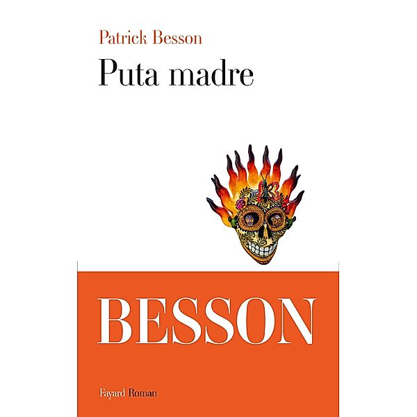 Puta madre / Littérature Française, Patrick Besson