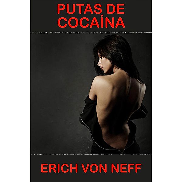 Putas de Cocaína, Erich von Neff