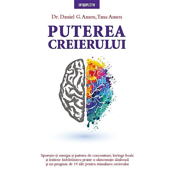 Puterea Creierului / Psihologie/Introspectiv, Daniel G. Amen, Tana Amen