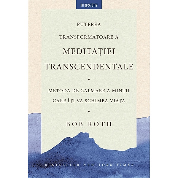 Puterea transformatoare a medita¿iei transcendentale / Religie & Spiritualitate/ Introspectiv, Bob Roth