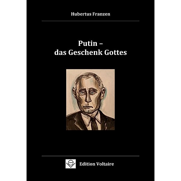 Putin - das Geschenk Gottes, Hubertus Franzen