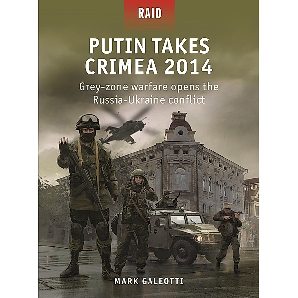 Putin Takes Crimea 2014, Mark Galeotti