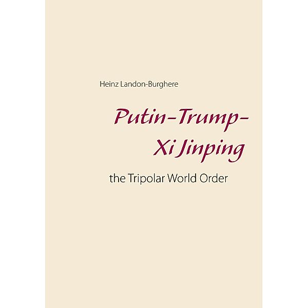 Putin-Trump-Xi Jinping:, Heinz Landon-Burghere