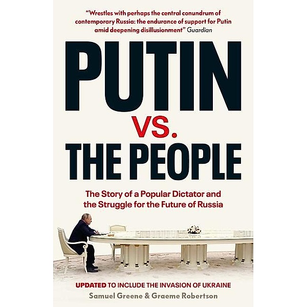 Putin vs. the People - The Perilous Politics of a Divided Russia, Samuel A. Greene, Graeme B. Robertson