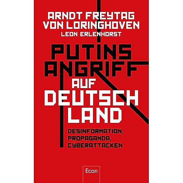 Putins Angriff auf Deutschland, Arndt Freytag von Loringhoven, Leon Erlenhorst