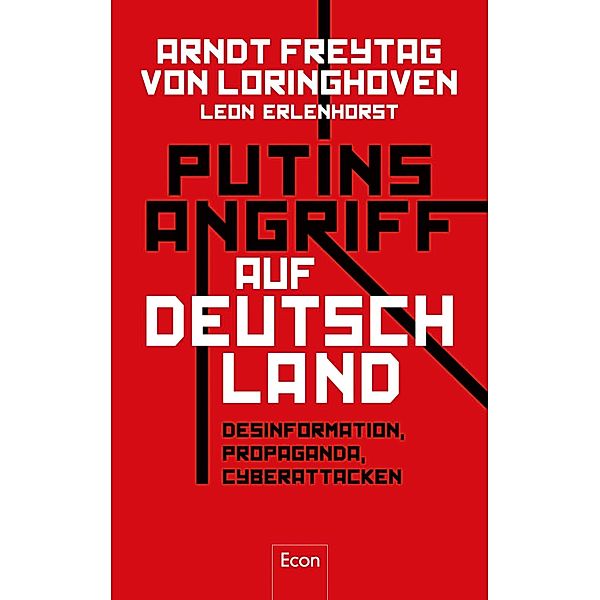 Putins Angriff auf Deutschland, Arndt Freytag von Loringhoven, Leon Erlenhorst