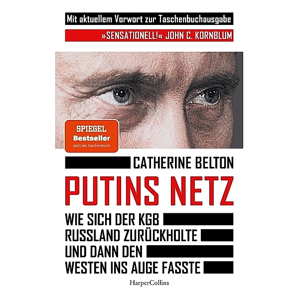 Putins Netz. Wie sich der KGB Russland zurückholte und dann den Westen ins Auge fasste - MIT AKTUELLEM VORWORT, Catherine Belton