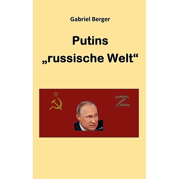 Putins russische Welt, Gabriel Berger
