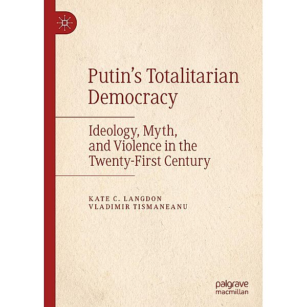 Putin's Totalitarian Democracy / Progress in Mathematics, Kate C. Langdon, Vladimir Tismaneanu
