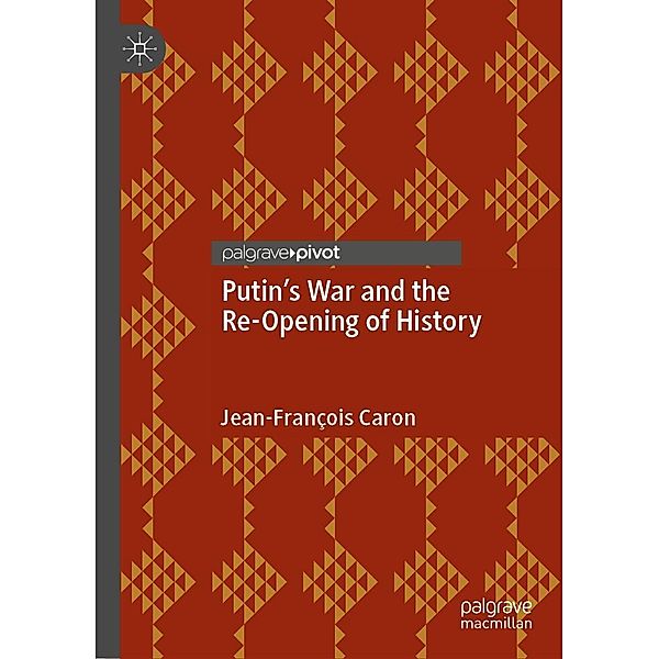 Putin's War and the Re-Opening of History / Progress in Mathematics, Jean-François Caron