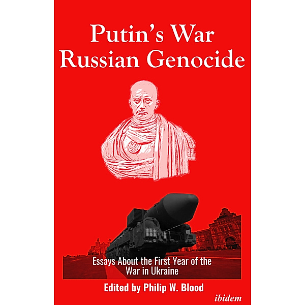 Putin's War, Russian Genocide: Essays About the First Year of the War in Ukraine
