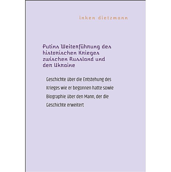 Putins Weiterführung des historischen Krieges zwischen Russland und der Ukraine, inken dietzmann