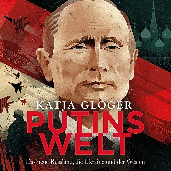 Putins Welt, Katja Gloger