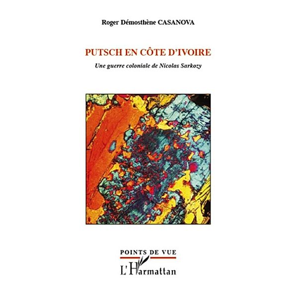 Putsch en cOte d'ivoire - une guerre coloniale de nicolas sa, Roger Demosthene Casanova Roger Demosthene Casanova