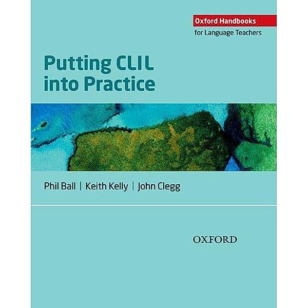 Putting CLIL into Practice, Phil Ball, Keith Kelly, John Clegg