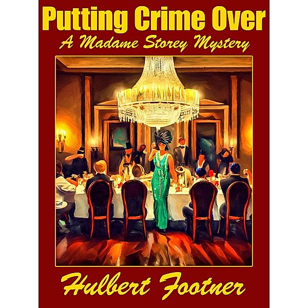 Putting Crime Over / Madame Storey, Hulbert Footner