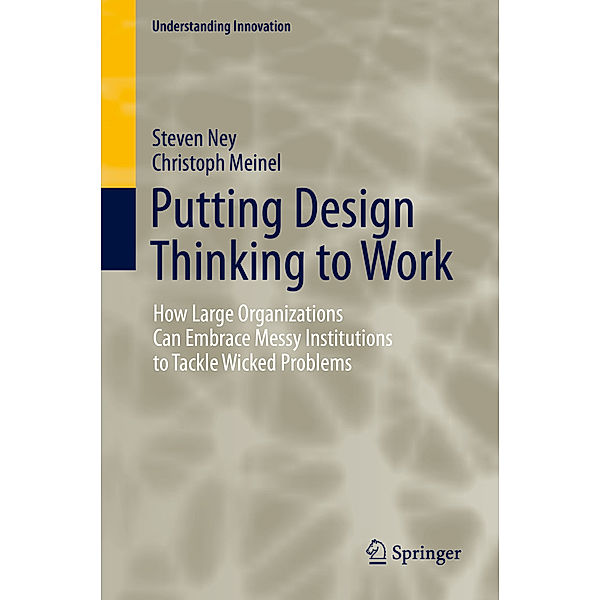 Putting Design Thinking to Work, Steven Ney, Christoph Meinel