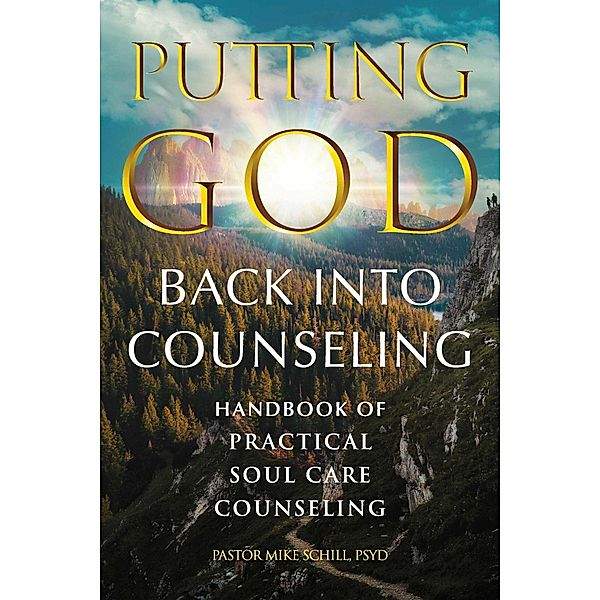 Putting God Back Into Counseling, Pastor Mike Schill Psy. D