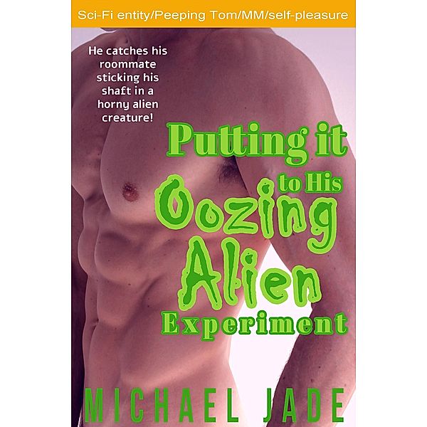 Putting it to His Oozing Alien Experiment / Putting it to His Oozing Alien Experiment, Michael Jade