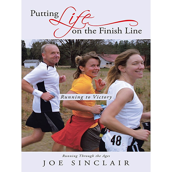 Putting Life on the Finish Line, Joe Sinclair